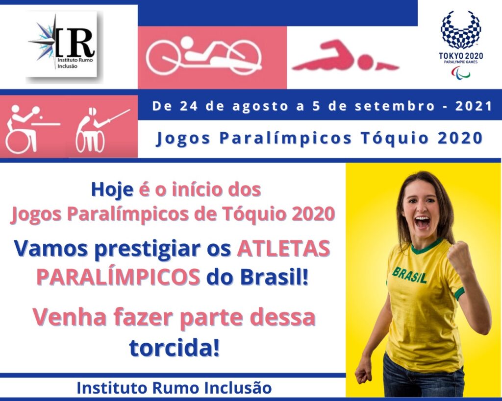 Hoje é o início dos JOGOS PARALÍMPICOS de Tóquio 2020. Venha fazer parte  dessa TORCIDA!!!! – Instituto Rumo Inclusão